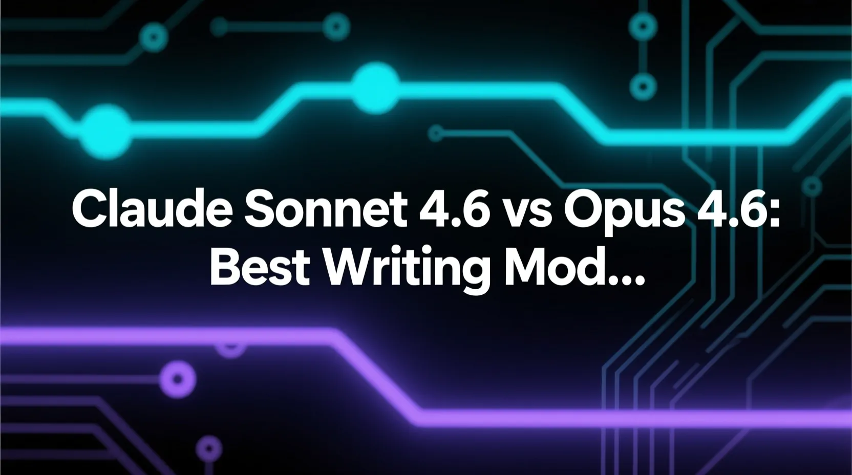 Claude Sonnet 4.6 vs Opus 4.6: Best Writing Model in 2026