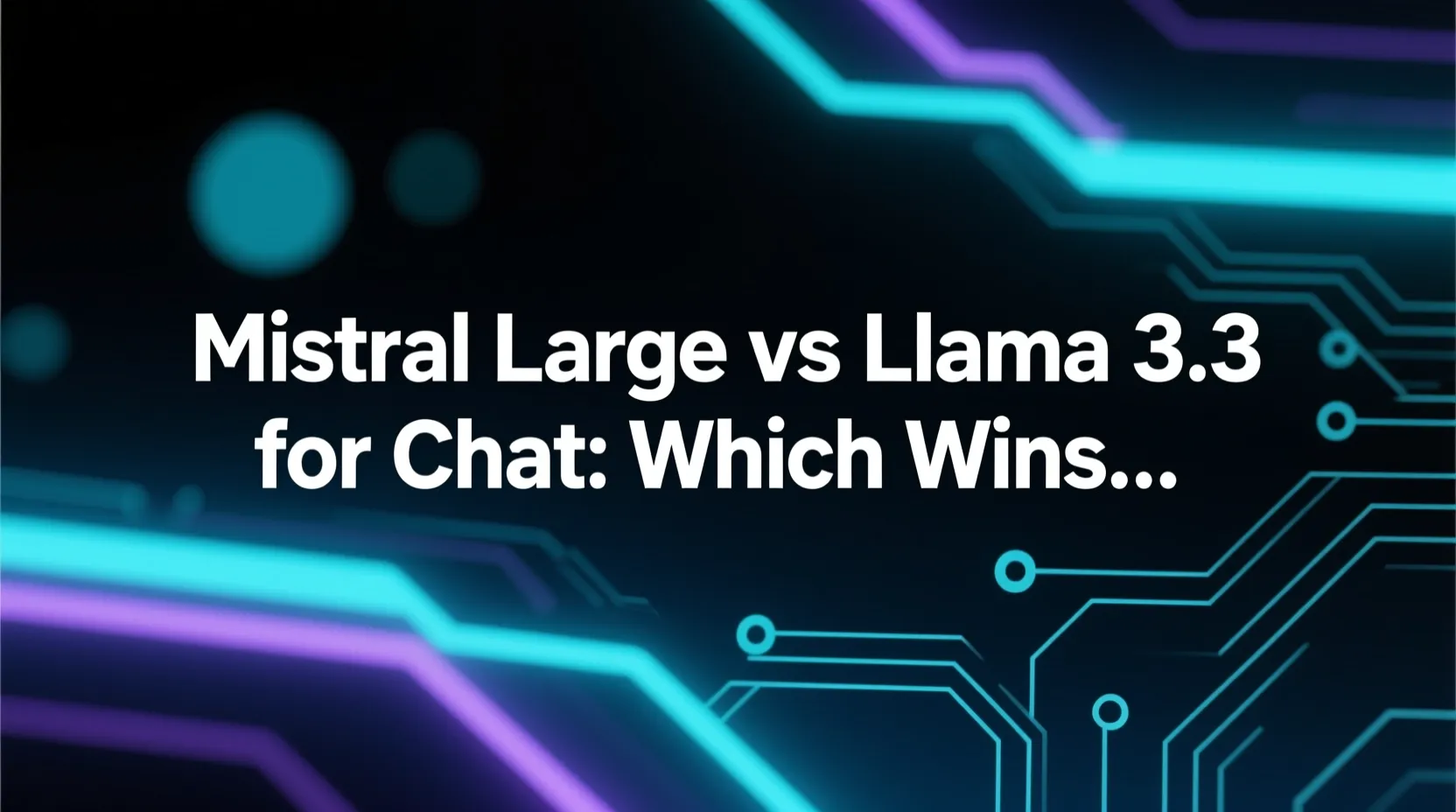 Mistral Large vs Llama 3.3 for Chat: Which Wins in 2026?