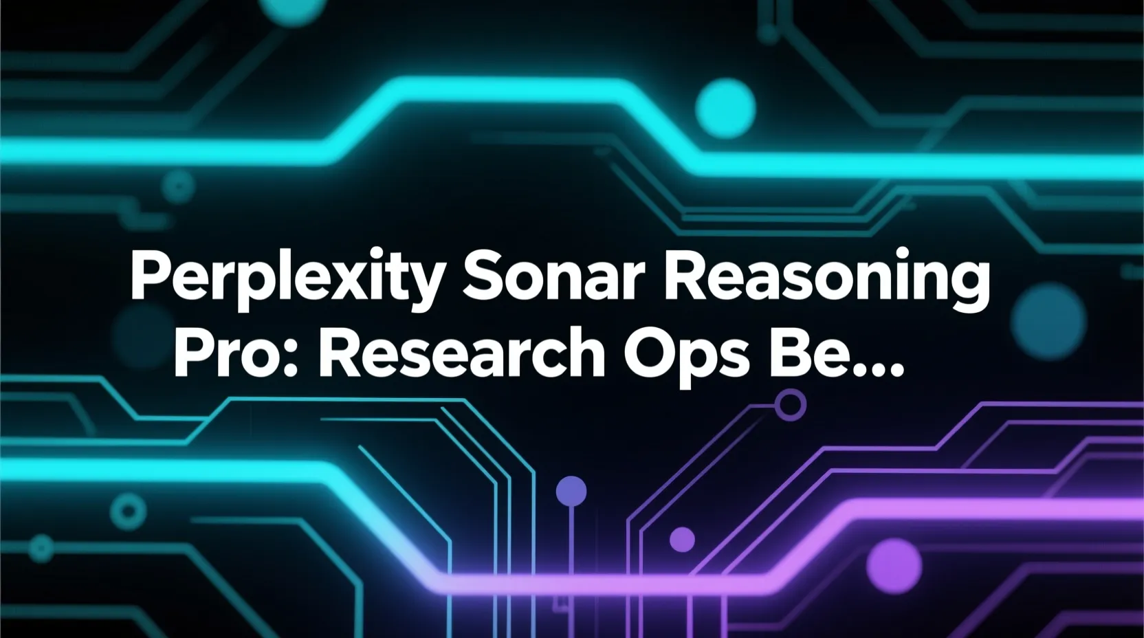 Perplexity Sonar Reasoning Pro: Research Ops Best Practices 2026